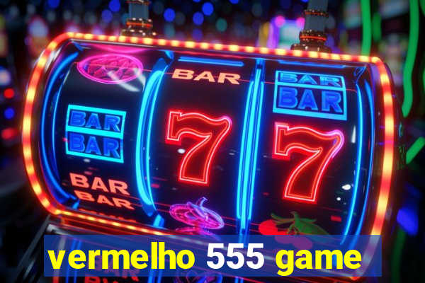 vermelho 555 game